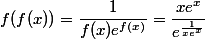 f(f(x)) = \dfrac 1 {f(x) e^{f(x)}} = \dfrac {xe^x} {e^{\frac 1 {x e^x}}} 